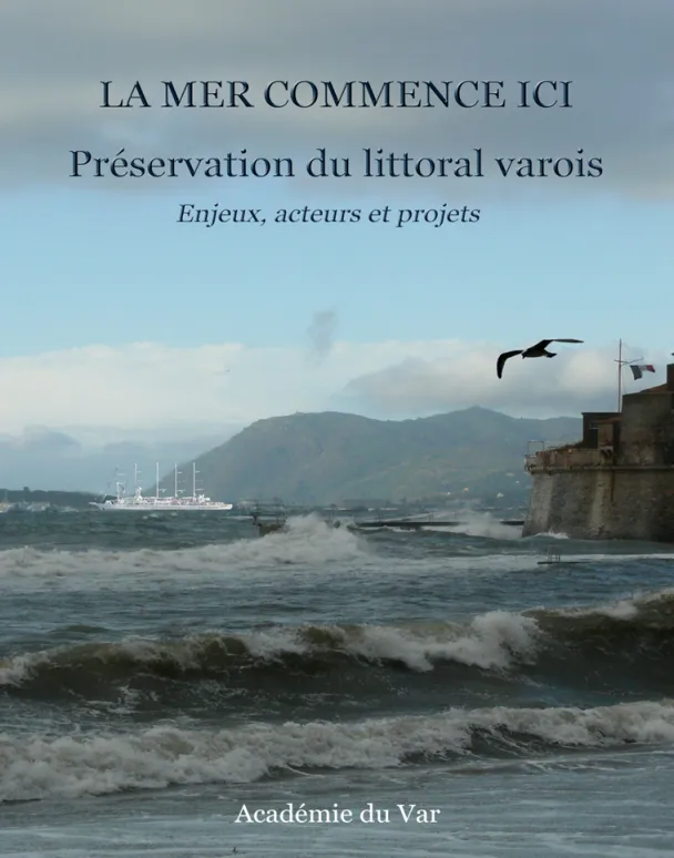 Colloque Académie du Var "La Mer commence ici. Protection du littoral varois : enjeux, acteurs et projets"_Toulon