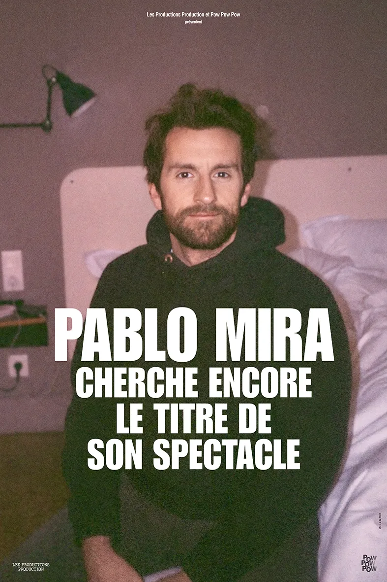 Spectacle - Pablo Mira "Pablo Mira cherche encore le titre de son spectacle"_Toulon